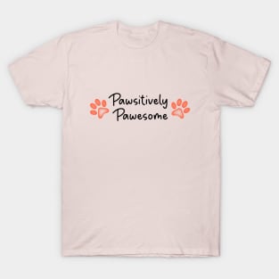 Pawsitively pawesome T-Shirt